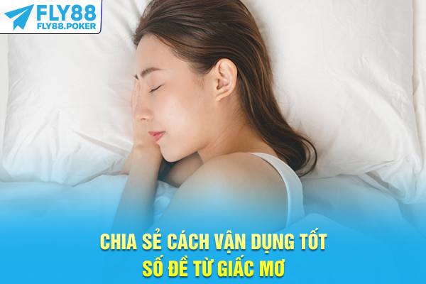 Chia sẻ cách vận dụng tốt số đề từ giấc mơ