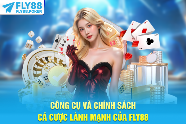 Công cụ và chính sách cá cược lành mạnh của FLY88