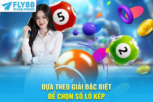 Dựa theo giải đặc biệt để chọn số lô kép