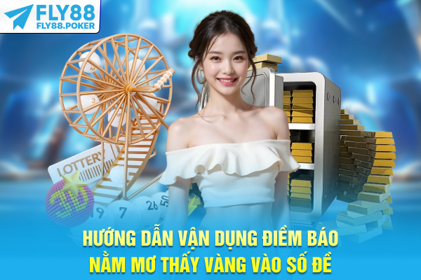 Hướng dẫn vận dụng điềm báo nằm mơ thấy vàng vào số đề