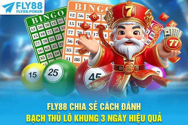 Fly88 chia sẻ cách đánh bạch thủ lô khung 3 ngày hiệu quả